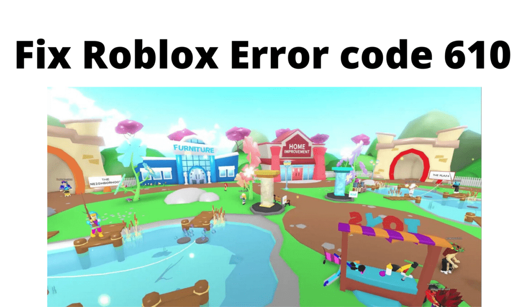 How To Fix Roblox Error Code 610 In Quick Ways Techzimo